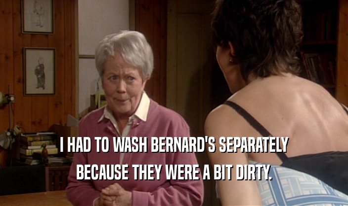 I HAD TO WASH BERNARD'S SEPARATELY BECAUSE THEY WERE A BIT DIRTY. 