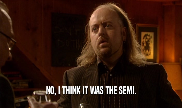 NO, I THINK IT WAS THE SEMI.  