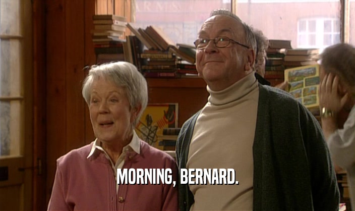 MORNING, BERNARD.
  