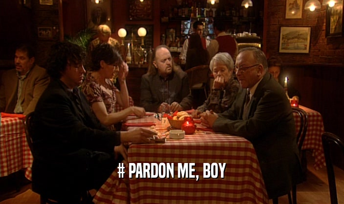 # PARDON ME, BOY  