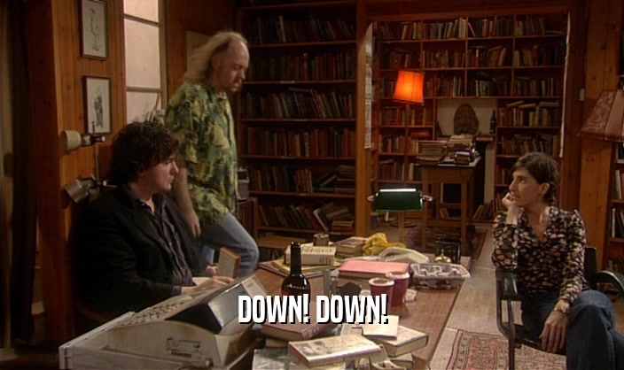 DOWN! DOWN!  
