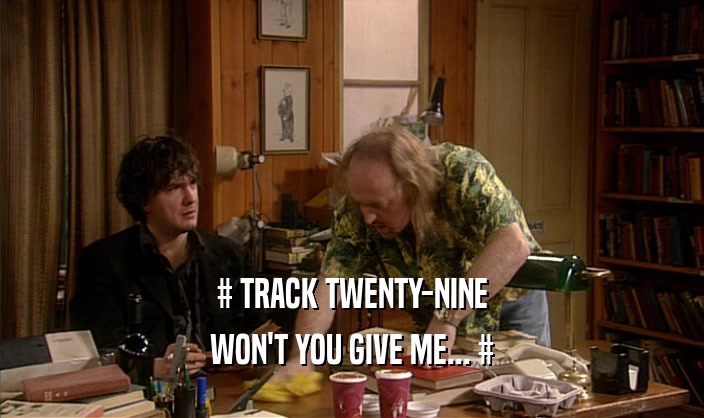 # TRACK TWENTY-NINE WON'T YOU GIVE ME... # 