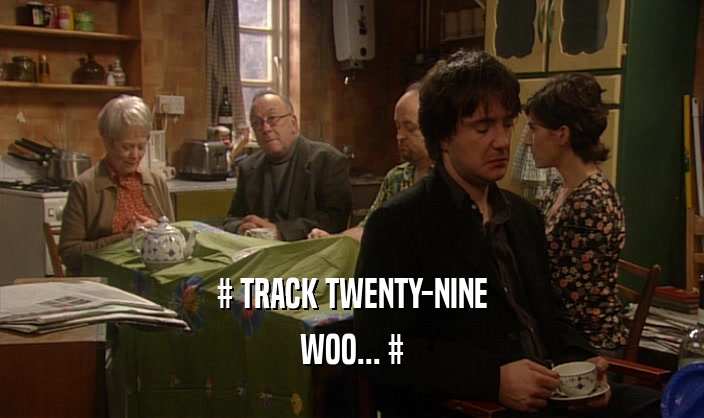 # TRACK TWENTY-NINE WOO... # 