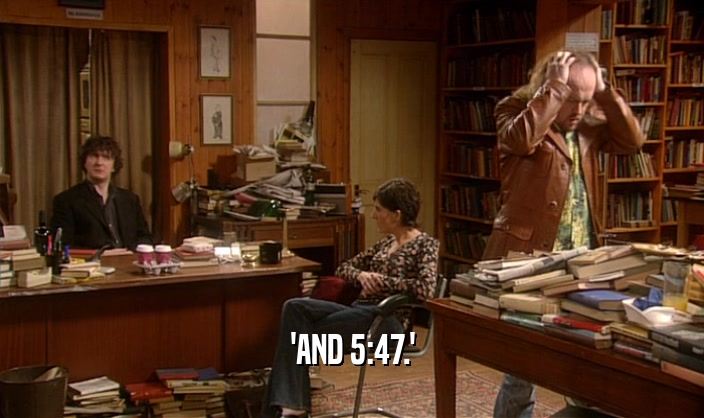 'AND 5:47.'  