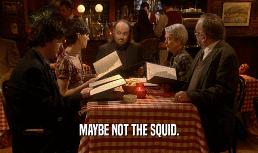 MAYBE NOT THE SQUID.  