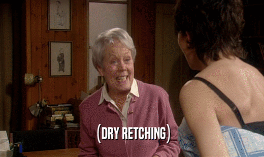 (DRY RETCHING)  
