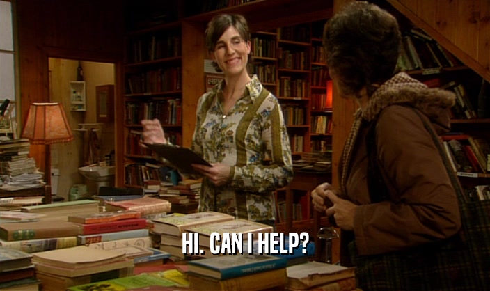 HI. CAN I HELP?  