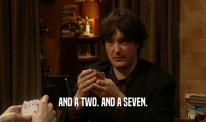 AND A TWO. AND A SEVEN.  