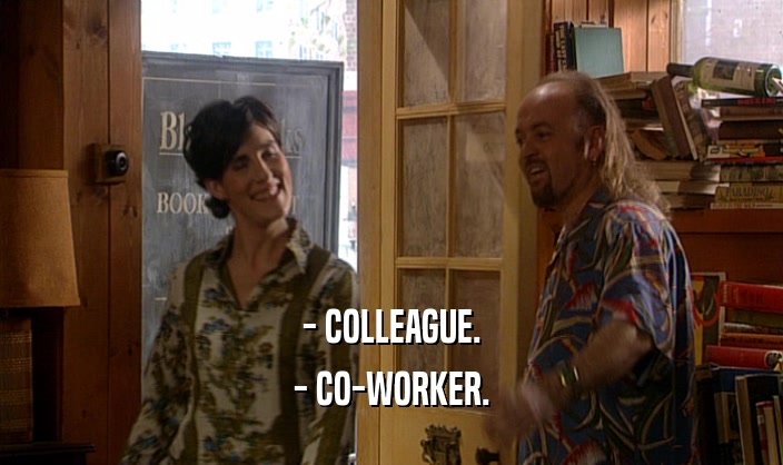- COLLEAGUE. - CO-WORKER. 