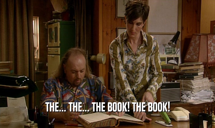 THE... THE... THE BOOK! THE BOOK!
  