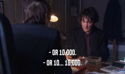 - OR 10,000.
 - OR 10... 10,000.
 