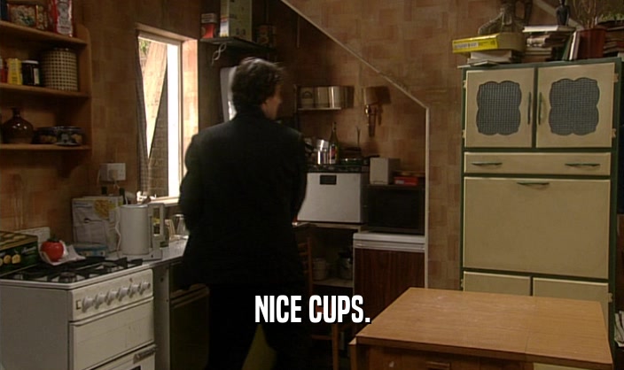 NICE CUPS.  