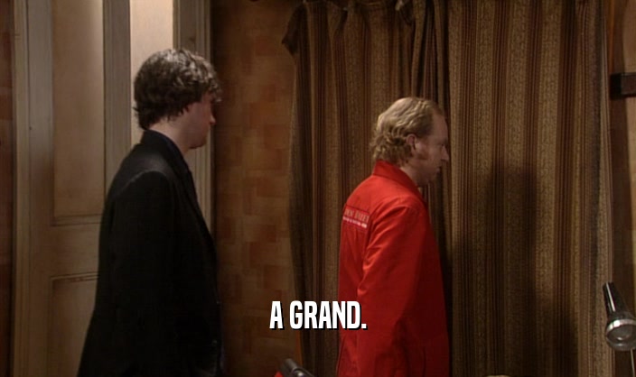 A GRAND.  