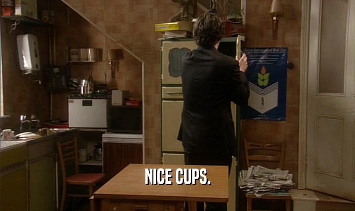 NICE CUPS.  
