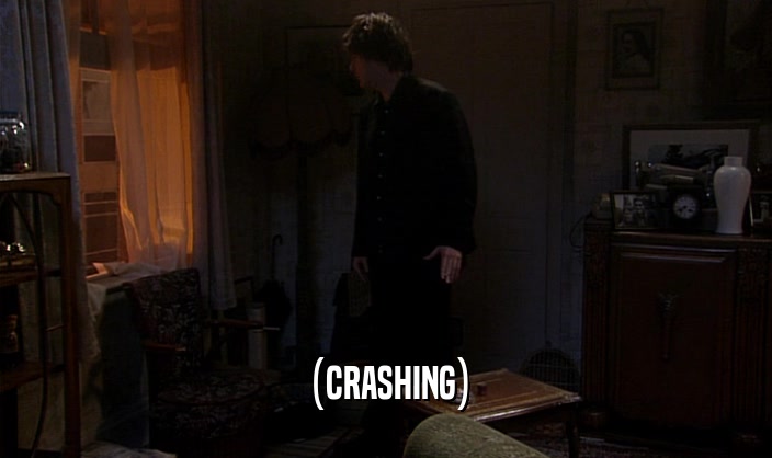 (CRASHING)  