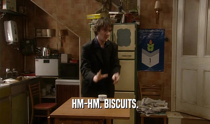 HM-HM. BISCUITS.  