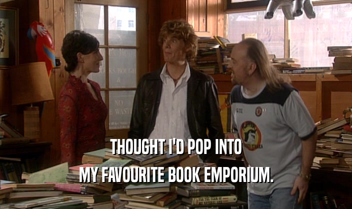THOUGHT I'D POP INTO MY FAVOURITE BOOK EMPORIUM. 
