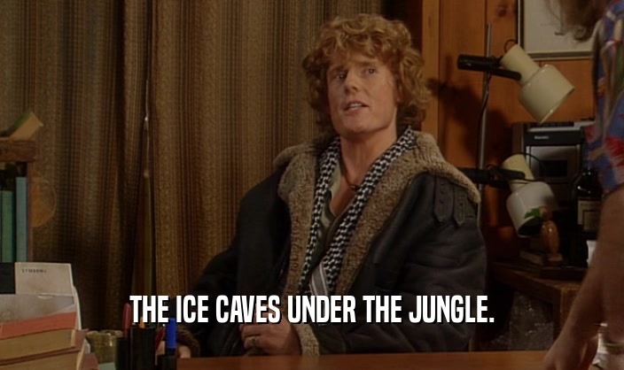 THE ICE CAVES UNDER THE JUNGLE.  