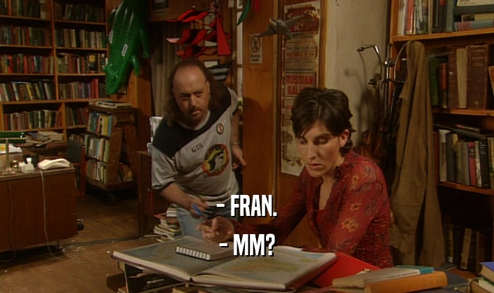 - FRAN. - MM? 