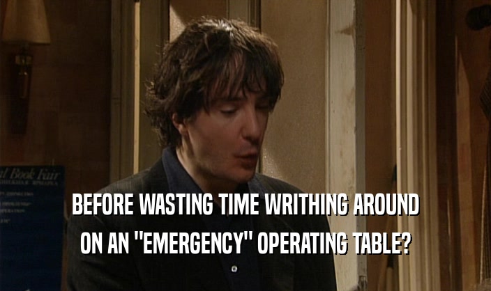 BEFORE WASTING TIME WRITHING AROUND ON AN 