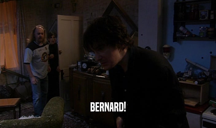 BERNARD!  