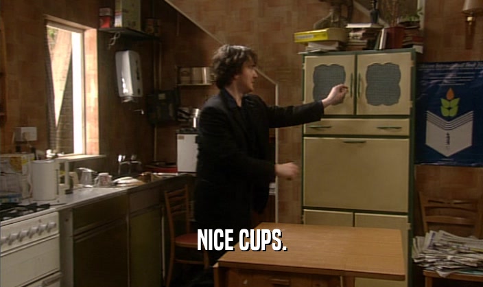 NICE CUPS.  