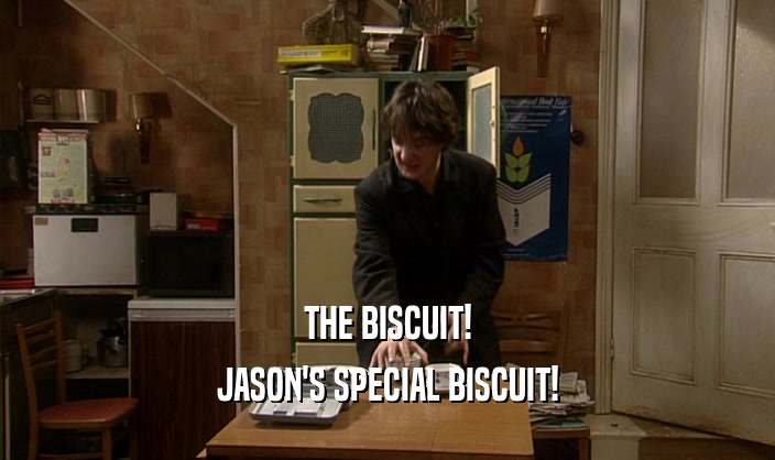 THE BISCUIT! JASON'S SPECIAL BISCUIT! 