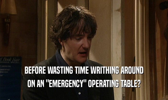 BEFORE WASTING TIME WRITHING AROUND ON AN 