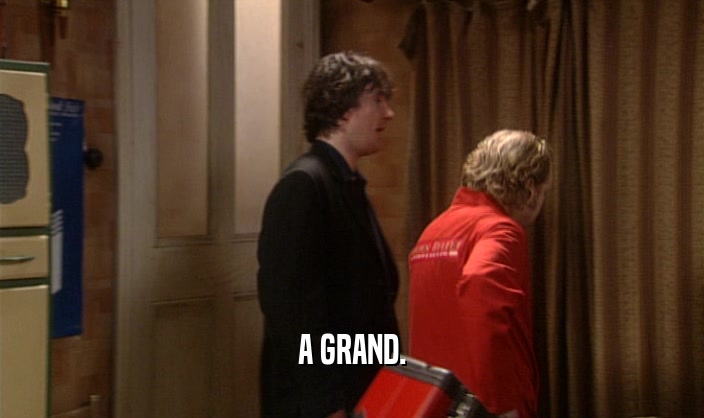 A GRAND.  