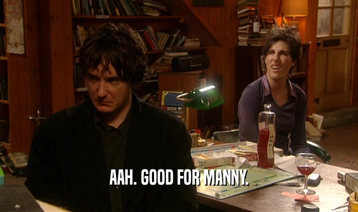 AAH. GOOD FOR MANNY.  