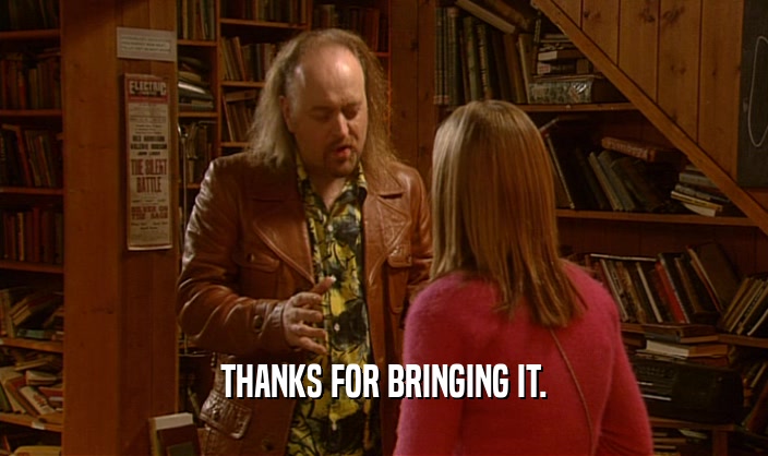 THANKS FOR BRINGING IT.  