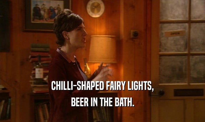 CHILLI-SHAPED FAIRY LIGHTS, BEER IN THE BATH. 