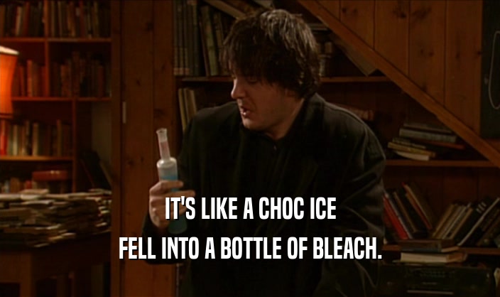IT'S LIKE A CHOC ICE FELL INTO A BOTTLE OF BLEACH. 