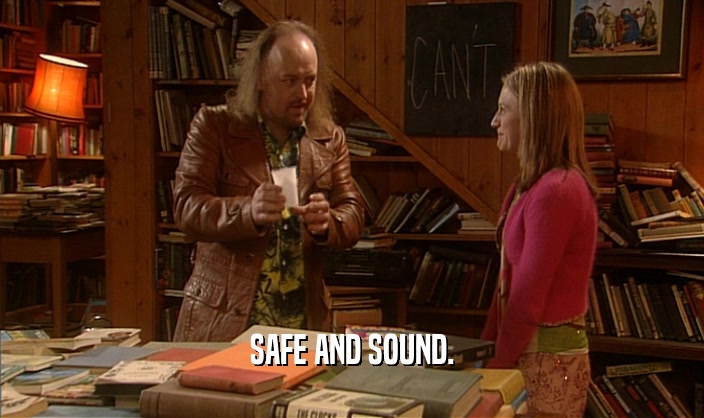 SAFE AND SOUND.  