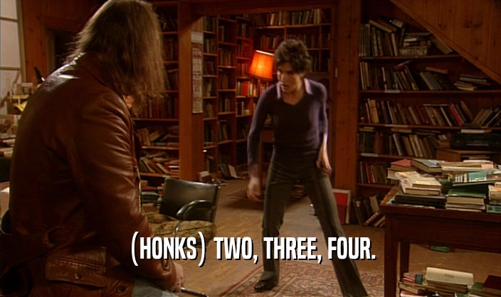(HONKS) TWO, THREE, FOUR.  