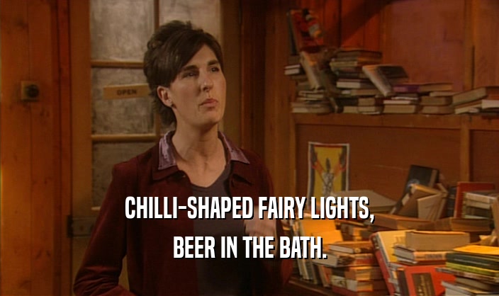 CHILLI-SHAPED FAIRY LIGHTS, BEER IN THE BATH. 