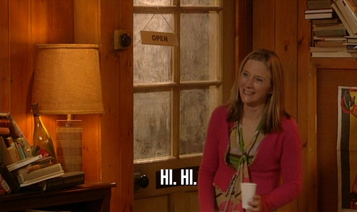 HI. HI.  