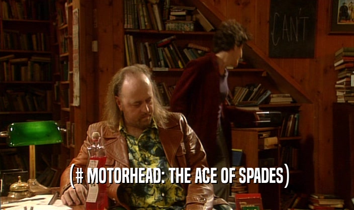 (# MOTORHEAD: THE ACE OF SPADES)
  