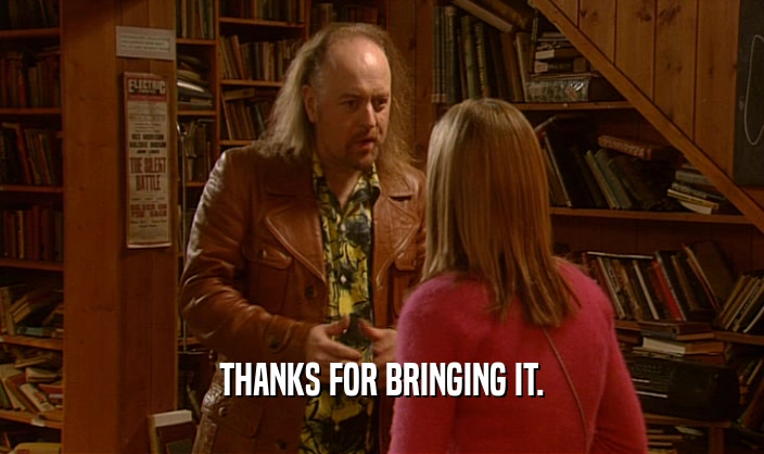 THANKS FOR BRINGING IT.  