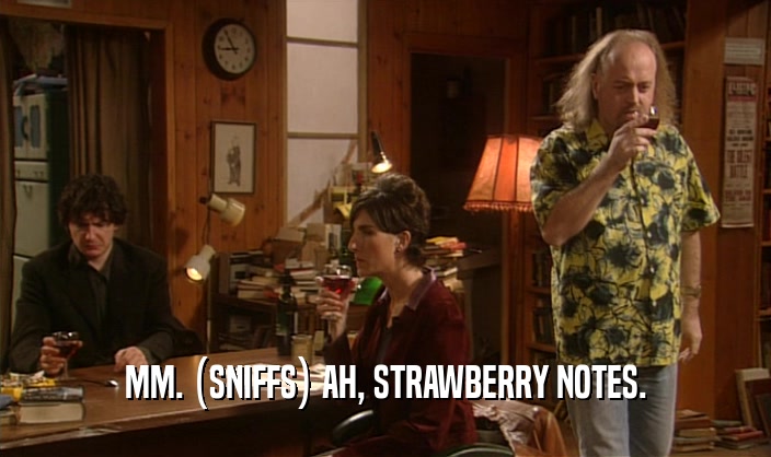 MM. (SNIFFS) AH, STRAWBERRY NOTES.  