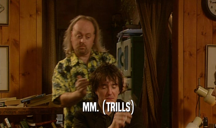 MM. (TRILLS)  