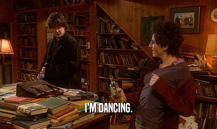 I'M DANCING.  