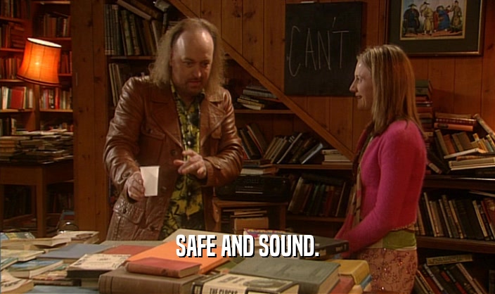 SAFE AND SOUND.  