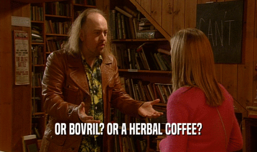 OR BOVRIL? OR A HERBAL COFFEE?  