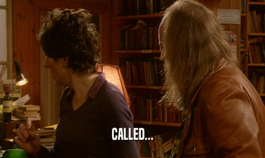 CALLED...  
