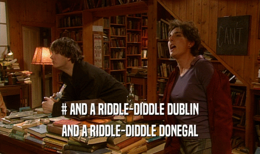 # AND A RIDDLE-DIDDLE DUBLIN
 AND A RIDDLE-DIDDLE DONEGAL
 