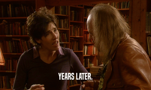 YEARS LATER.  