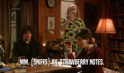 MM. (SNIFFS) AH, STRAWBERRY NOTES.  