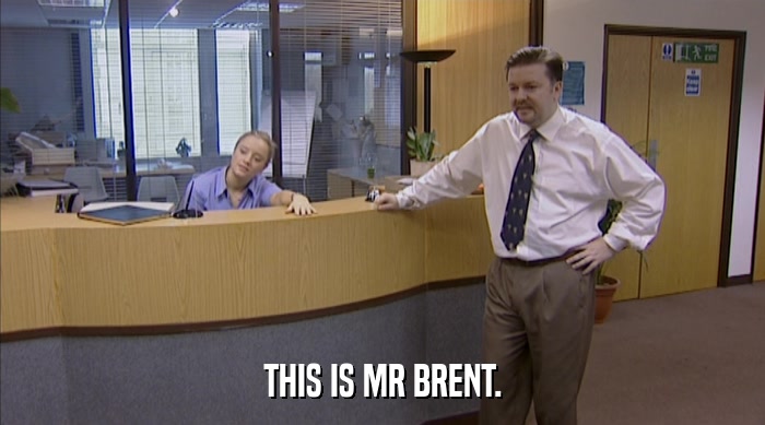 THIS IS MR BRENT.  