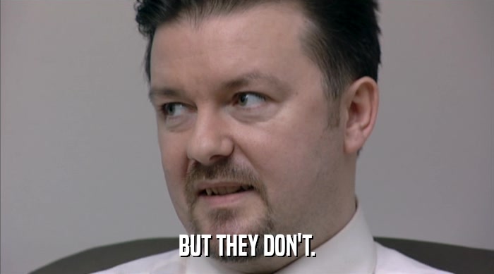 BUT THEY DON'T.  